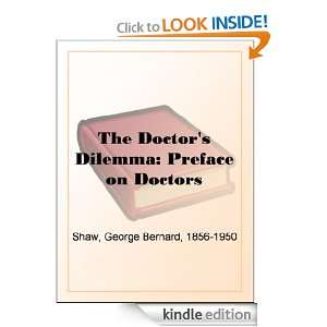 The Doctors Dilemma Preface on Doctors George Bernard Shaw  