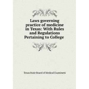 Laws governing practice of medicine in Texas With Rules and 