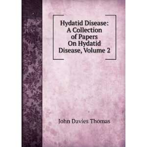  Hydatid Disease A Collection of Papers On Hydatid Disease 