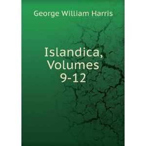  Islandica, Volumes 9 12 George William Harris Books