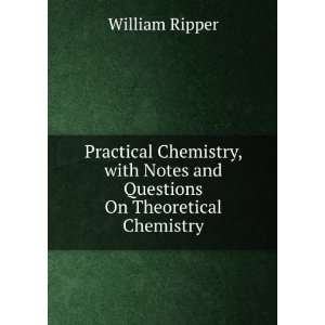   Notes and Questions On Theoretical Chemistry William Ripper Books