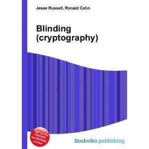  Blinding (cryptography): Ronald Cohn Jesse Russell: Books