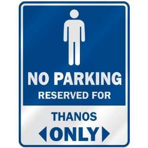   NO PARKING RESEVED FOR THANOS ONLY  PARKING SIGN