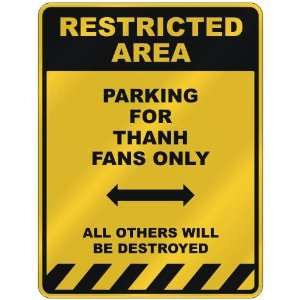  RESTRICTED AREA  PARKING FOR THANH FANS ONLY  PARKING 