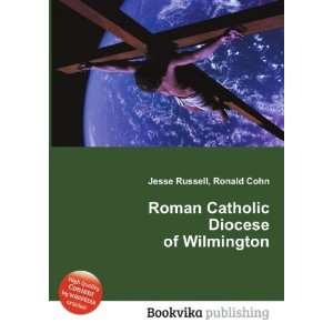 Roman Catholic Diocese of Wilmington Ronald Cohn Jesse Russell 