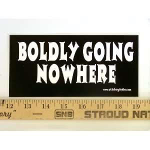  * Magnet* Boldly Going Nowhere Magnetic Bumper Sticker 