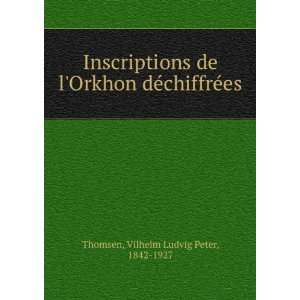   Orkhon deÌchiffreÌes Vilhelm Ludvig Peter, 1842 1927 Thomsen Books