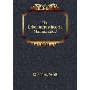 Die Erkenntnustheorie Maimonides Wolf Mischel  Books