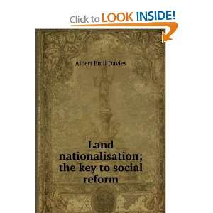  Land nationalisation; the key to social reform Albert 