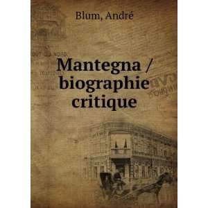  Mantegna / biographie critique AndrÃ© Blum Books