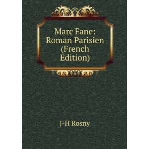    Marc Fane Roman Parisien (French Edition) J H Rosny Books