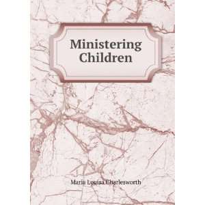 Ministering Children A Sequel Maria Louisa Charlesworth Books