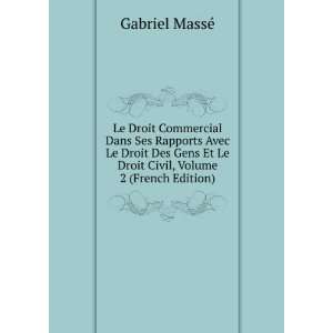   Et Le Droit Civil, Volume 2 (French Edition) Gabriel MassÃ© Books