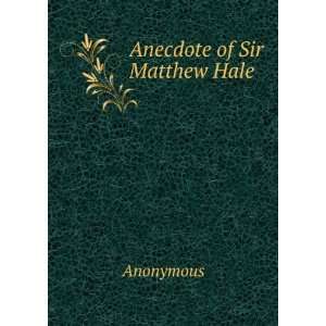  Anecdote of Sir Matthew Hale Anonymous Books