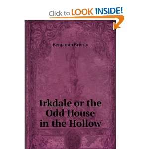    Irkdale or the Odd House in the Hollow Benjamin Brierly Books