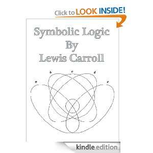 Symbolic Logic (Annotated and Illustrated) Lewis Carroll  