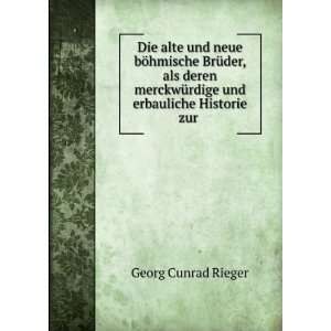   und erbauliche Historie zur .: Georg Cunrad Rieger: Books