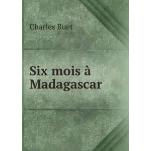  Six mois Ã  Madagascar Charles Buet Books