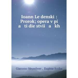   kh (in Russian language) EugÃ¨ne Scribe Giacomo Meyerbeer  Books