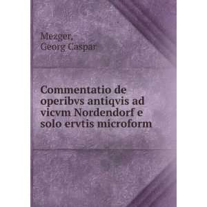   vicvm Nordendorf e solo ervtis microform Georg Caspar Mezger Books