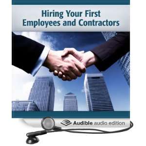 Hiring Your First Employees and Contractors: Getting Your Work Done in 