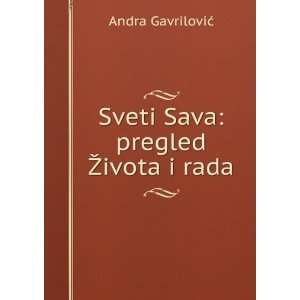  Sveti Sava: pregled Å½ivota i rada: Andra GavriloviÄ 