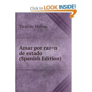   : Amar por raz=n de estado (Spanish Edition): Tirso de Molina: Books