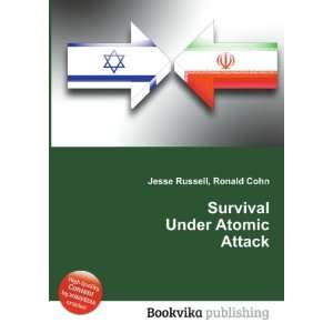  Survival Under Atomic Attack Ronald Cohn Jesse Russell 