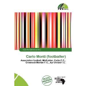   Carlo Monti (footballer) (9786138435198) Columba Sara Evelyn Books