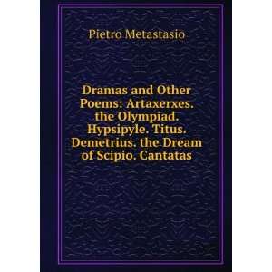 Dramas and Other Poems Artaxerxes. the Olympiad. Hypsipyle. Titus 