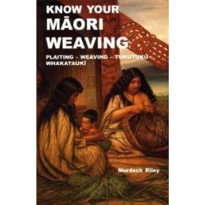  Know Your Maori Weaving Murdoch Riley Books