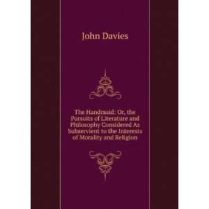   Subservient to the Interests of Morality and Religion: John Davies