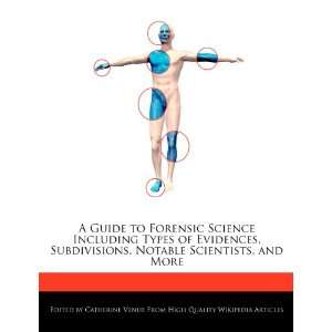 Guide to Forensic Science Including Types of Evidences, Subdivisions 