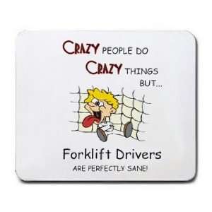  CRAZY PEOPLE DO CRAZY THINGS BUT Forklift Drivers ARE 