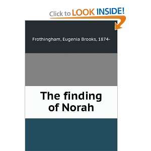  The finding of Norah,: Eugenia Brooks Frothingham: Books