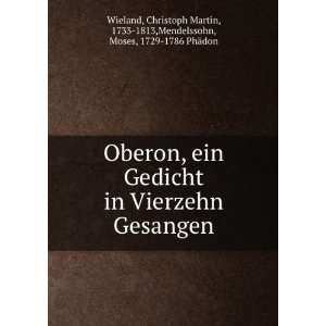  Oberon, ein Gedicht in Vierzehn Gesangen: Christoph Martin 