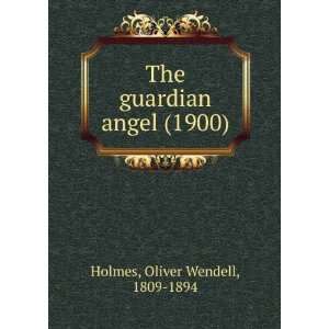   angel (1900) (9781275184435): Oliver Wendell, 1809 1894 Holmes: Books