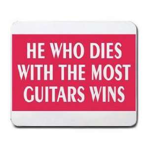  HE WHO DIES WITH THE MOST GUITARS WINS Mousepad Office 