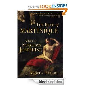 The Rose of Martinique: A Life of Napoleons Josephine: Andrea Stuart 