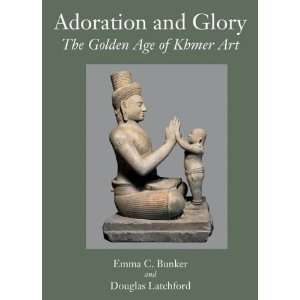   Glory: The Golden Age of Khmer Art [Hardcover]: Emma C. Bunker: Books