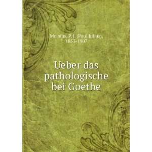   bei Goethe P. J. (Paul Julius), 1853 1907 MoÌ?bius Books