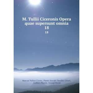  M. Tullii Ciceronis Opera quae supersunt omnia. 18: Pierre 