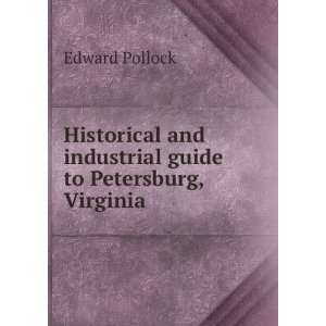   and industrial guide to Petersburg, Virginia Edward Pollock Books