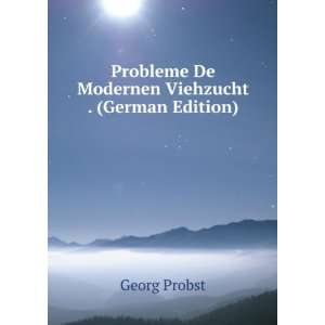   Probleme De Modernen Viehzucht . (German Edition) Georg Probst Books