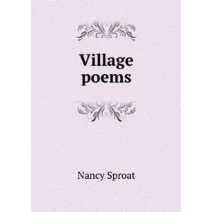 Village poems Nancy Sproat Books