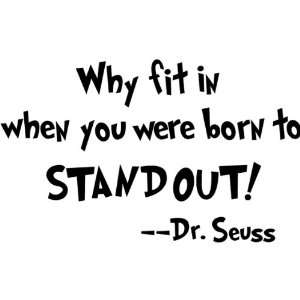  Why fit in when you were born to STAND OUT Dr Seuss Wall 