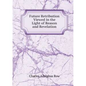   in the Light of Reason and Revelation: Charles Adolphus Row: Books