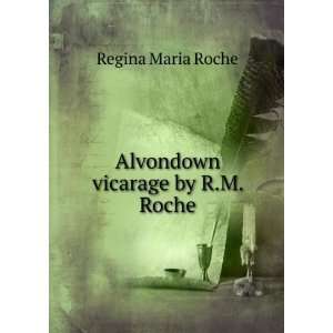    Alvondown vicarage by R.M. Roche. Regina Maria Roche Books