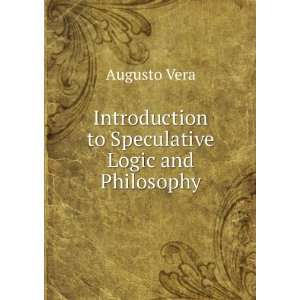  Introduction to speculative logic and philosophy. Augusto 