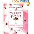 Sweets to the Sweet A Keepsake Book from the Heart of the Home by 